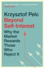 Beyond Self-Interest : Why the Market Rewards Those Who Reject it - eBook