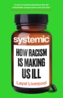 Systemic : How Racism Is Making Us Ill - eBook