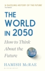 The World in 2050 : How to Think About the Future - eBook