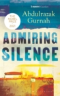 Admiring Silence : By the winner of the Nobel Prize in Literature 2021 - Book