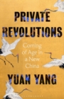 Private Revolutions : Coming of Age in a New China - Book