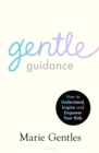 Gentle Guidance : How to Understand, Inspire and Empower Your Kids - Book