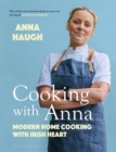 Cooking with Anna : Modern home cooking with Irish heart - eBook