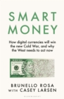 Smart Money : How digital currencies will win the new Cold War - and why the West needs to act now - Book