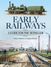 Early Railways : A Guide for the Modeller - Book