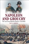 Napoleon and Grouchy : The Last Great Waterloo Mystery Unravelled - eBook
