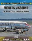 The Vickers Viscount : The World's First Turboprop Airliner - Book