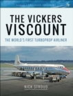 The Vickers Viscount : The World's First Turboprop Airliner - eBook