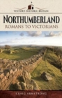 Visitors' Historic Britain: Northumberland : Romans to Victorians - Book