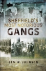 Sheffield's Most Notorious Gangs - eBook