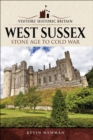 West Sussex : Stone Age to Cold War - eBook