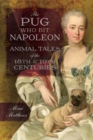 The Pug Who Bit Napoleon : Animal Tales of the 18th & 19th Centuries - eBook