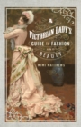 A Victorian Lady's Guide to Fashion and Beauty - eBook