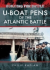 Building for Battle: U-Boat Pens of the Atlantic Battle - eBook