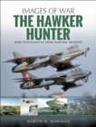The Hawker Hunter : Rare Photographs from Wartime Archives - eBook