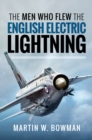 The Men Who Flew the English Electric Lightning - eBook