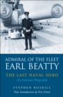 Admiral of the Fleet Earl Beatty: The Last Naval Hero : An Intimate Biography - eBook