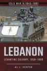 Lebanon : Levantine Calvary, 1958-1990 - eBook