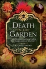 Death in the Garden : Poisonous Plants and Their Use Throughout History - Book