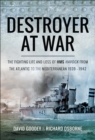 Destroyer at War : The Fighting Life and Loss of HMS Havock from the Atlantic to the Mediterranean 1939-42 - eBook