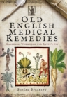 Old English Medical Remedies : Mandrake, Wormwood and Raven's Eye - eBook