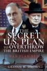 The Secret US Plan to Overthrow the British Empire : War Plan Red - eBook