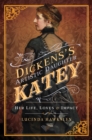 Dickens's Artistic Daughter Katey : Her Life, Loves & Impact - eBook