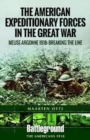 American Expeditionary Forces in the Great War : The Meuse Argonne 1918: Breaking the Line - Book