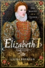 Elizabeth I : The Making of a Queen - Book