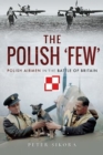 The Polish 'Few' : Polish Airmen in the Battle of Britain - Book