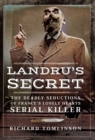 Landru's Secret : The Deadly Seductions of France's Lonely Hearts Serial Killer - eBook