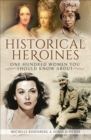 Historical Heroines : One Hundred Women You Should Know About - eBook