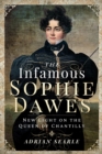 The Infamous Sophie Dawes : New Light on the Queen of Chantilly - eBook