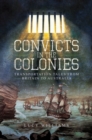 Convicts in the Colonies : Transportation Tales from Britain to Australia - eBook