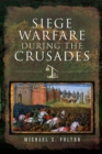 Siege Warfare During the Crusades - eBook