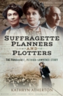 Suffragette Planners and Plotters : The Pankhurst, Pethick-Lawrence Story - eBook