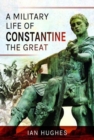 A Military Life of Constantine the Great - Book