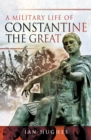A Military Life of Constantine the Great - eBook