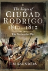 The Sieges of Ciudad Rodrigo, 1810 and 1812 : The Peninsular War - eBook