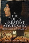 The Pope's Greatest Adversary : Girolamo Savonarola - Book