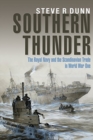 Southern Thunder : The Royal Navy and the Scandinavian Trade in World War One - Book