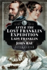 After the Lost Franklin Expedition : Lady Franklin and John Rae - eBook