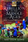 Rebellion in the Middle Ages : Fight Against the Crown - eBook