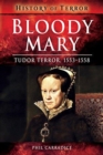 Bloody Mary : Tudor Terror, 1553-1558 - Book