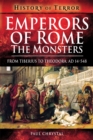 Emperors of Rome: The Monsters : From Tiberius to Theodora, AD 14-548 - eBook