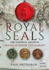 Royal Seals : The National Archives: Images of Power and Majesty - Book