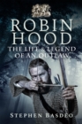 Robin Hood : The Life and Legend of an Outlaw - eBook