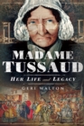 Madame Tussaud : Her Life and Legacy - eBook