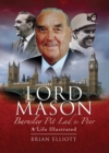 Lord Mason, Barnsley Pitlad to Peer : A Life Illustrated - eBook