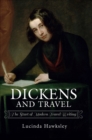 Dickens and Travel : The Start of Modern Travel Writing - eBook